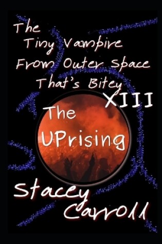 Cover of The Tiny Vampire From Outer Space That's Bitey XIII