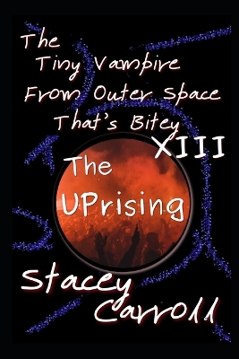 Book cover for The Tiny Vampire From Outer Space That's Bitey XIII