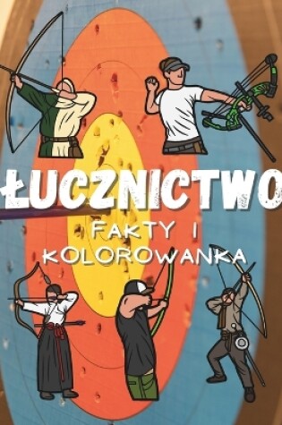 Cover of Lucznictwo Fakty i Kolorowanka