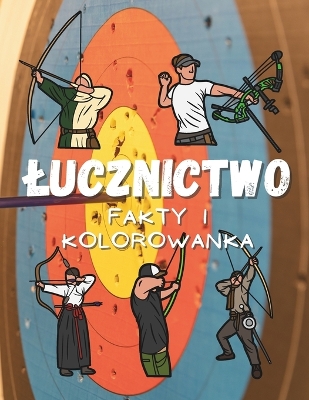 Book cover for Lucznictwo Fakty i Kolorowanka