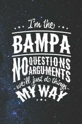 Cover of I'm The Bampa No Question No Arguments We'll Just Do Things My Way