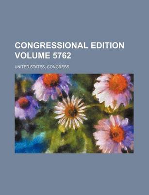 Book cover for Congressional Edition Volume 5762