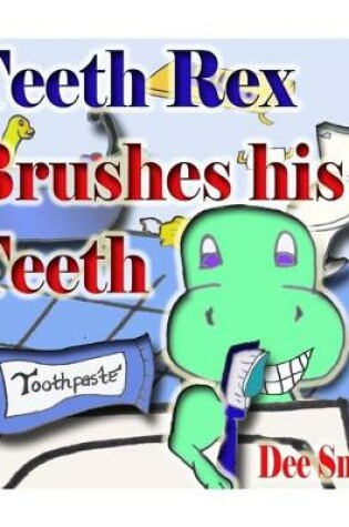 Cover of Teeth Rex Brushes his Teeth