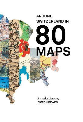 Book cover for Around Switzerland In 80 Maps