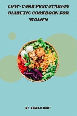 Cover of Low-Carb Pescatarian Diabetic Cookbook for Women