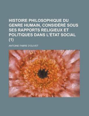 Book cover for Histoire Philosophique Du Genre Humain, Considere Sous Ses Rapports Religieux Et Politiques Dans L'Etat Social (1)