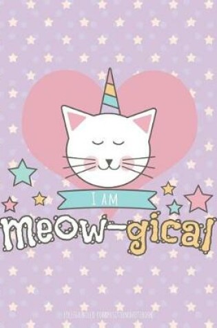 Cover of I am Meow-gical College Ruled Composition Notebook