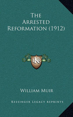 Book cover for The Arrested Reformation (1912)