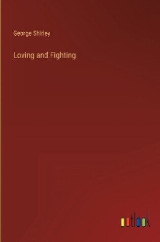 Cover of Loving and Fighting