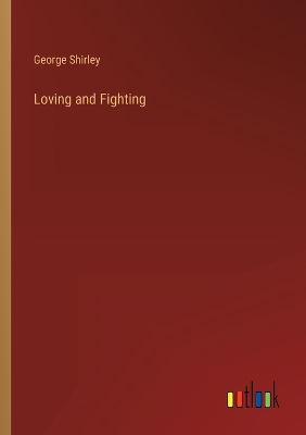 Book cover for Loving and Fighting