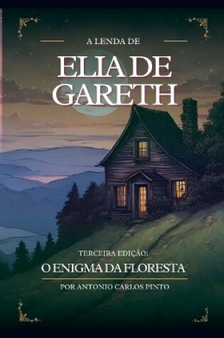 Cover of A Lenda de Elia de Gareth e O Enigma da Floresta