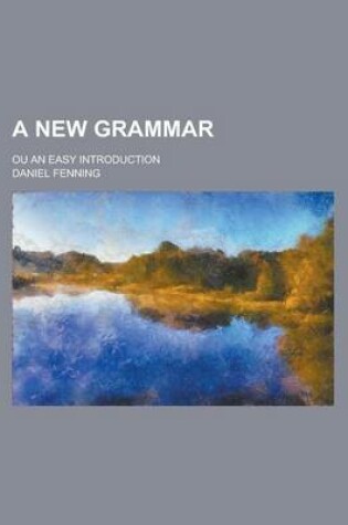 Cover of A New Grammar; Ou an Easy Introduction