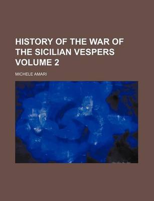 Book cover for History of the War of the Sicilian Vespers Volume 2