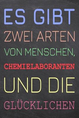 Book cover for Es gibt zwei Arten von Menschen, Chemielaboranten und die Glücklichen