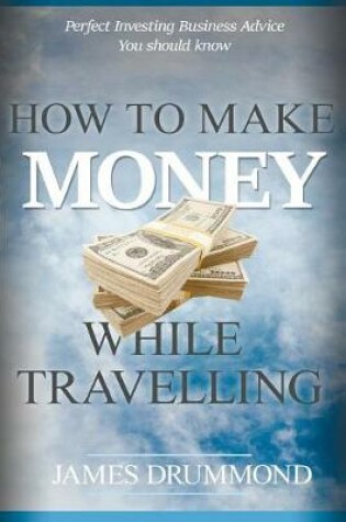 Cover of How to Make Money While Travelling