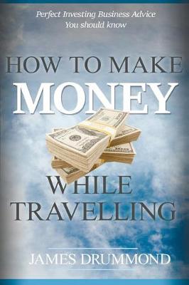 Book cover for How to Make Money While Travelling