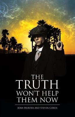 Book cover for The Truth Won't Help Them Now