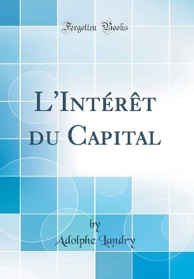 Book cover for L'Intérêt du Capital (Classic Reprint)