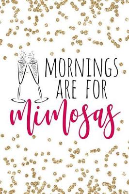 Book cover for Mornings Are For Mimosas