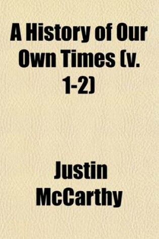 Cover of A History of Our Own Times (Volume 1-2)