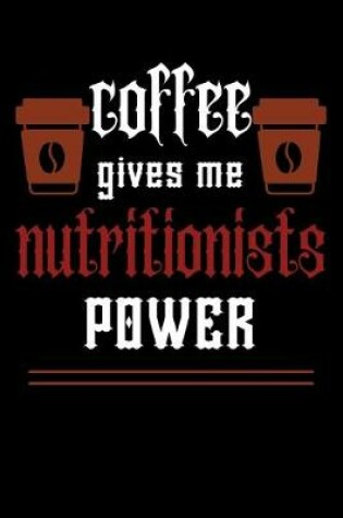 Cover of COFFEE gives me nutritionists power