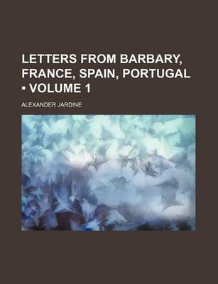 Book cover for Letters from Barbary, France, Spain, Portugal (Volume 1)