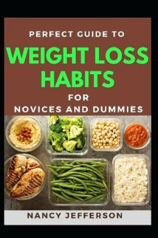 Cover of Perfect Guide To Weightloss Habit Novices And Dummies