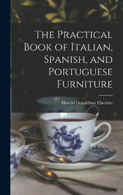 Book cover for The Practical Book of Italian, Spanish, and Portuguese Furniture