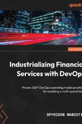 Cover of Industrializing Financial Services with DevOps