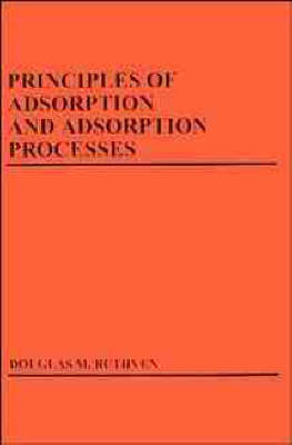 Book cover for Principles of Adsorption and Adsorption Processes