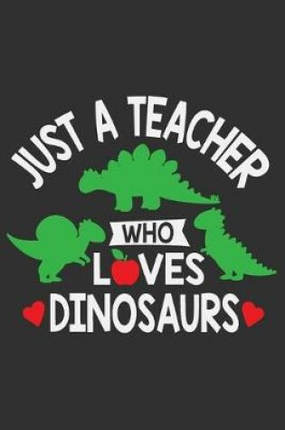 Cover of Just A Teacher Who Loves Dinosaurs