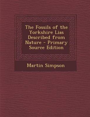 Book cover for The Fossils of the Yorkshire Lias Described from Nature - Primary Source Edition