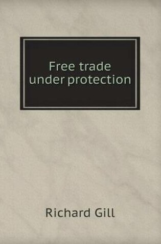 Cover of Free Trade Under Protection