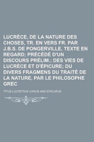 Cover of Lucrece, de la Nature Des Choses, Tr. En Vers Fr. Par J.B.S. de Pongerville, Texte En Regard