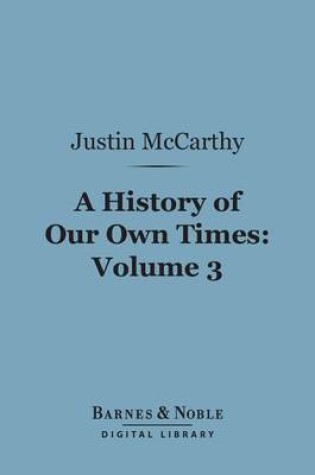 Cover of A History of Our Own Times, Volume 3 (Barnes & Noble Digital Library)