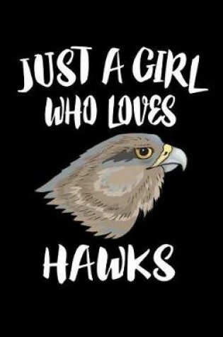Cover of Just A Girl Who Lobes Hawks