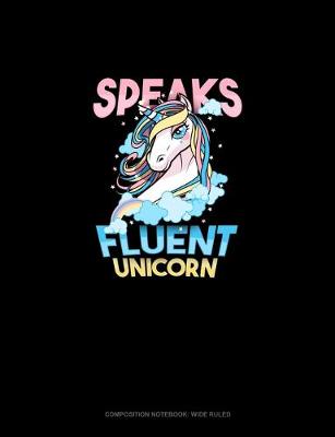 Book cover for Speaks Fluent Unicorn