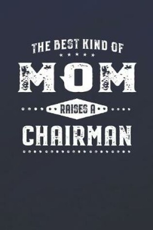 Cover of The Best Kind Of Mom Raises A Chairman