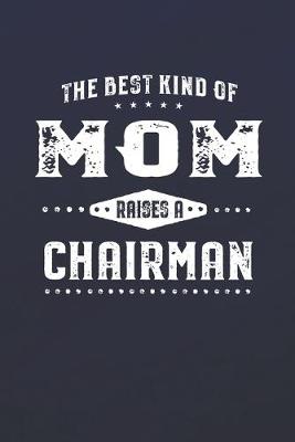 Book cover for The Best Kind Of Mom Raises A Chairman