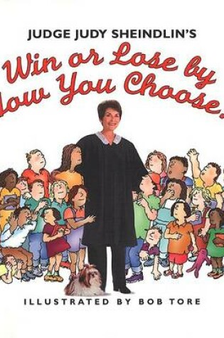 Cover of Judge Judy Sheindlin's Win or Lose by How You Choose!