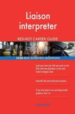 Cover of Liaison interpreter RED-HOT Career Guide; 2528 REAL Interview Questions