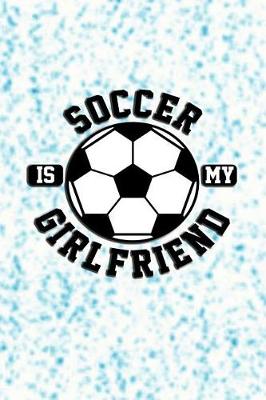 Book cover for Soccer Is My Girlfriend