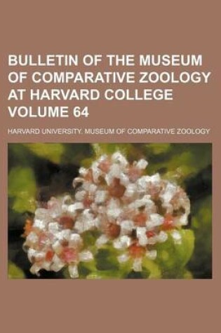 Cover of Bulletin of the Museum of Comparative Zoology at Harvard College Volume 64