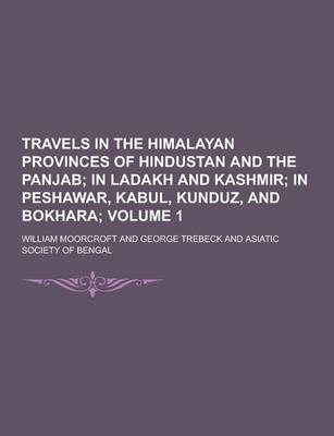 Book cover for Travels in the Himalayan Provinces of Hindustan and the Panjab Volume 1