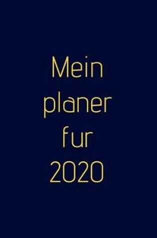 Cover of Mein Planer fur 2020 - Wochenplaner!