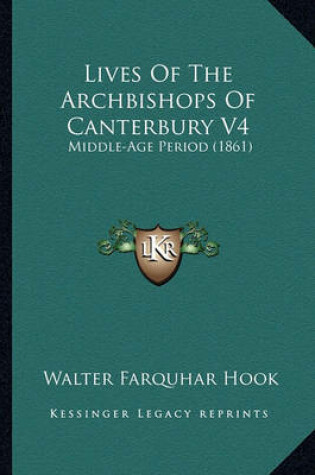 Cover of Lives of the Archbishops of Canterbury V4 Lives of the Archbishops of Canterbury V4