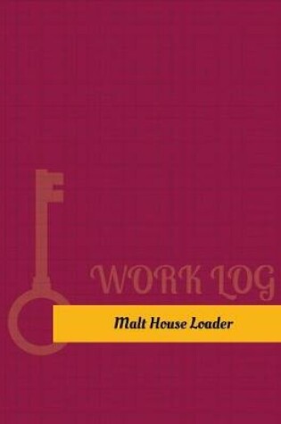 Cover of Malt House Loader Work Log