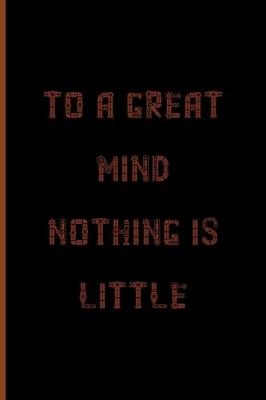 Book cover for To A Great Mind, Nothing Is Little