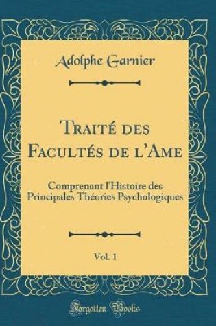 Cover of Traite Des Facultes de l'Ame, Vol. 1