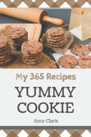 Cover of My 365 Yummy Cookie Recipes